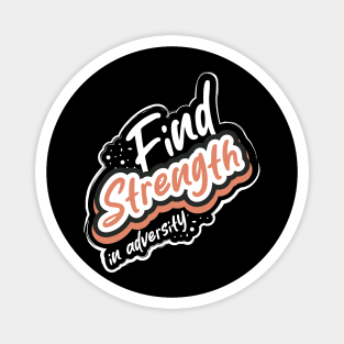 Find Strength In Adversity Magnet